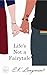 Life's Not a Fairytale by E.K. Longmont