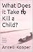 What Does it Take to Kill a...