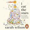 I Eat the Stars: ...