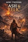 Ash and Relic (The Relic Cycle Book 1) Ash and Relic (The Relic Cycle Book 1)