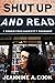 Shut Up and Read: A Memoir ...