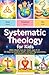 Systematic Theology For Kids by colleen bowen