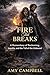 Fire That Breaks: A Romanta...
