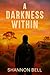 A Darkness Within by Shannon Bell