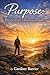 Purpose: Reflections, Essays, and Poems
