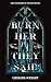 Burn Her They Said by Cherish Wright