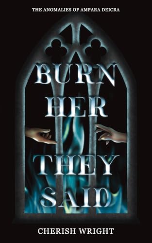 Burn Her They Said: A Dark Fantasy Forbidden Bodyguard Romance with High Stakes and Found Family (Kindle Edition)