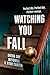 Watching You Fall