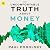 The Uncomfortable Truth About Money