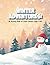 Winter Adventures: An Activ...