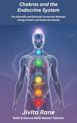 Chakras and the Endocrine System: The Scientific and Spiritual Connection Between Energy Centers and Endocrine Glands (Kindle Edition)