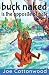 buck naked is the opposite of hate by Joe Cottonwood