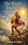 THE FOOL’S JOURNEY by Catherine D. Killam