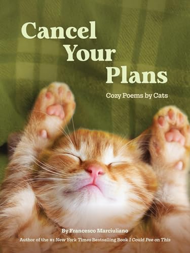 Cancel Your Plans: Cozy Poems by Cats (I Could Pee on This Series)