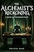 The Alchemist's Reckoning by Kristof Loak