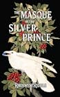 The Masque of the Silver Prince by Rhoswen Riddle