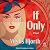 If Only: A Novel