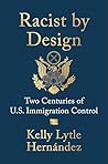 Racist by Design: Two Centuries of U.S. Immigration Control