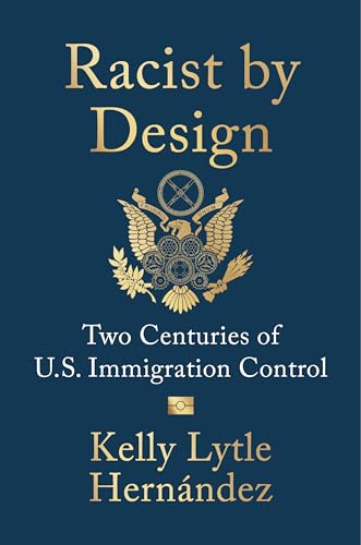 Racist by Design: Two Centuries of U.S. Immigration Control (Hardcover)