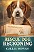 Rescue Dog Reckoning: A Paw...