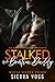 Stalked by the Bratva Daddy: An Age Gap Mafia Romance (Mafia Silver Foxes)