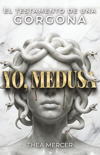 YO, MEDUSA: El Testamento de una Gorgona (Spanish Edition)
