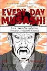 Every Day Musashi...