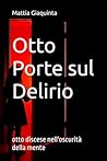 Otto Porte sul Delirio: otto discese nell'oscurità della mente