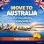 Move to Australia: The 3-Ye...