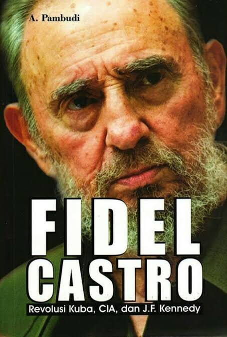 Fidel Castro: Revolusi Kuba, CIA, dan J.F. Kennedy
