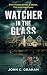 Watcher in the Glass by John C. Graham Watcher in the Glass by John C. Graham