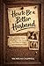 How to Be a Better Husband by Nicholas Caldwell