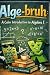Alge-bruh: A Calm Introduct...