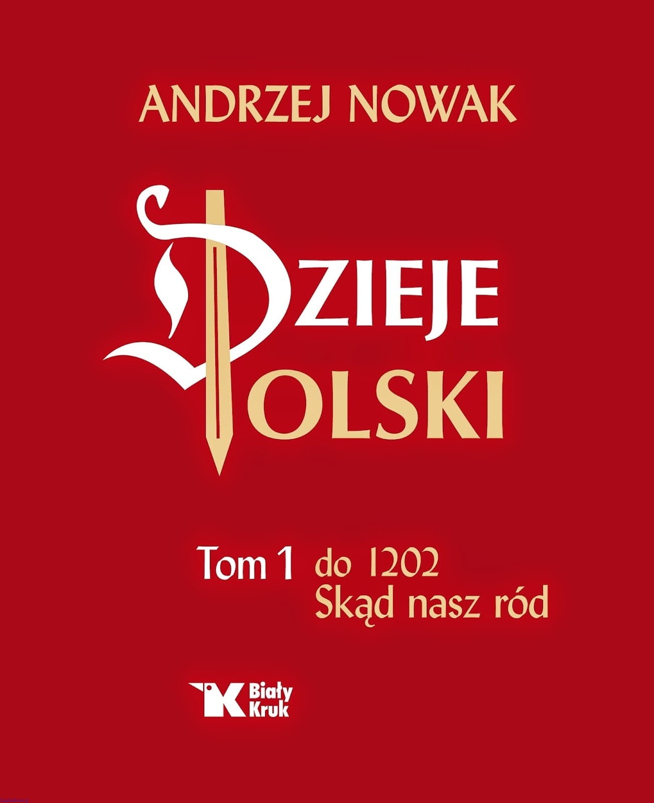 Skąd nasz ród. Dzieje Polski do roku 1202 (Dzieje Polski, #1)
