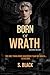 BORN OF WRATH : An Obsessiv...
