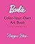 Barbie: Color-Your-Own Art: Includes 20 Pull-out Posters