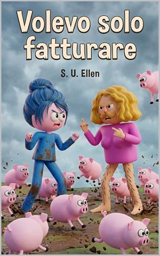 Volevo solo fatturare (Italian Edition)