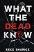 What The Dead Know by Keke Sharice
