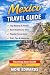 Mexico Travel Guide - 2026:...