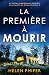 La Première à mourir: Un thriller complètement haletant (Les enquêtes de Morgan Brookes t. 4) (French Edition)