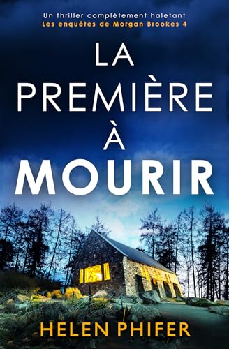 La Première à mourir: Un thriller complètement haletant (Les enquêtes de Morgan Brookes t. 4) (French Edition)