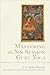 Mastering the Six-Session Guru Yoga: A Comprehensive Guide
