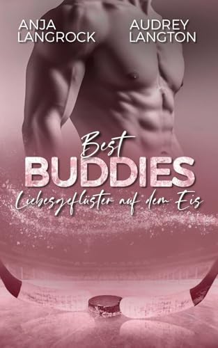 Best Buddies: Liebesgeflüster auf dem Eis (Colorado Champions (Eishockey-Reihe)) (German Edition)