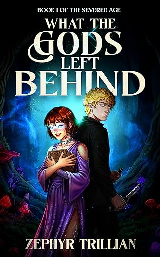 What the Gods Left Behind (The Severed Age Book 1)