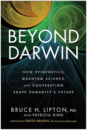 Beyond Darwin: How Epigenetics, Quantum Science, and Cooperation Shape Humanity's Future (Kindle Edition)
