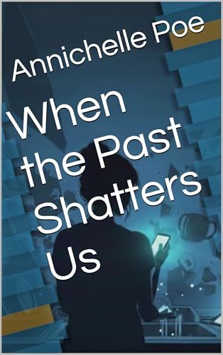When the Past Shatters Us (Kindle Edition)