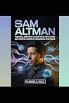 SAM ALTMAN: Puissance, ambition et le coup d'État d'OpenAI qui a redéfini l'avenir de l'intelligence artificielle (French Edition)
