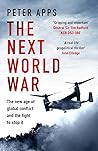 The Next World War: The new age of global conflict and the fight to stop it The Next World War: The new age of global conflict and the fight to stop it