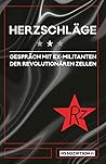 Herzschläge: Gespräch mit Ex-Militanten der Revolutionären Zellen Herzschläge: Gespräch mit Ex-Militanten der Revolutionären Zellen