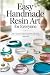 Easy Handmade Resin Art for Everyone by Sheila Wilkinson